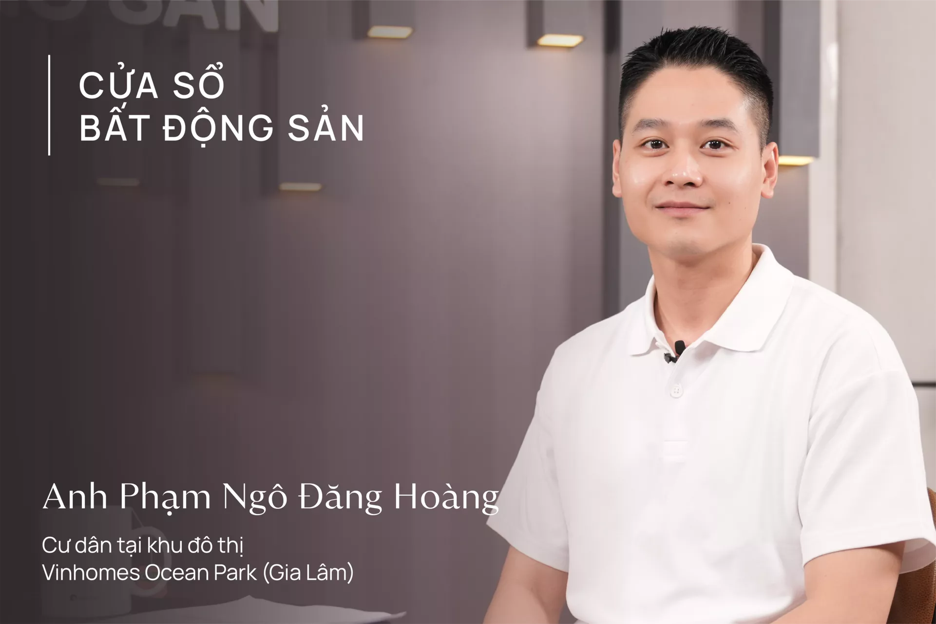Cửa sổ Bất động sản số 12 - Phạm Ngô Đăng Hoàng: Phong cách chọn nơi ở của người trẻ hiện đại 
