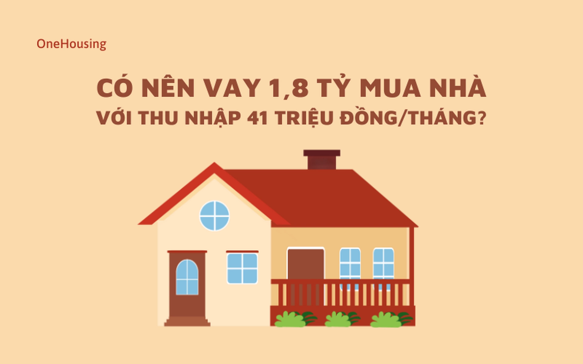 Thu nhập 1 tháng 41 triệu, có nên vay ngân hàng 1,8 tỷ để mua nhà hay không?