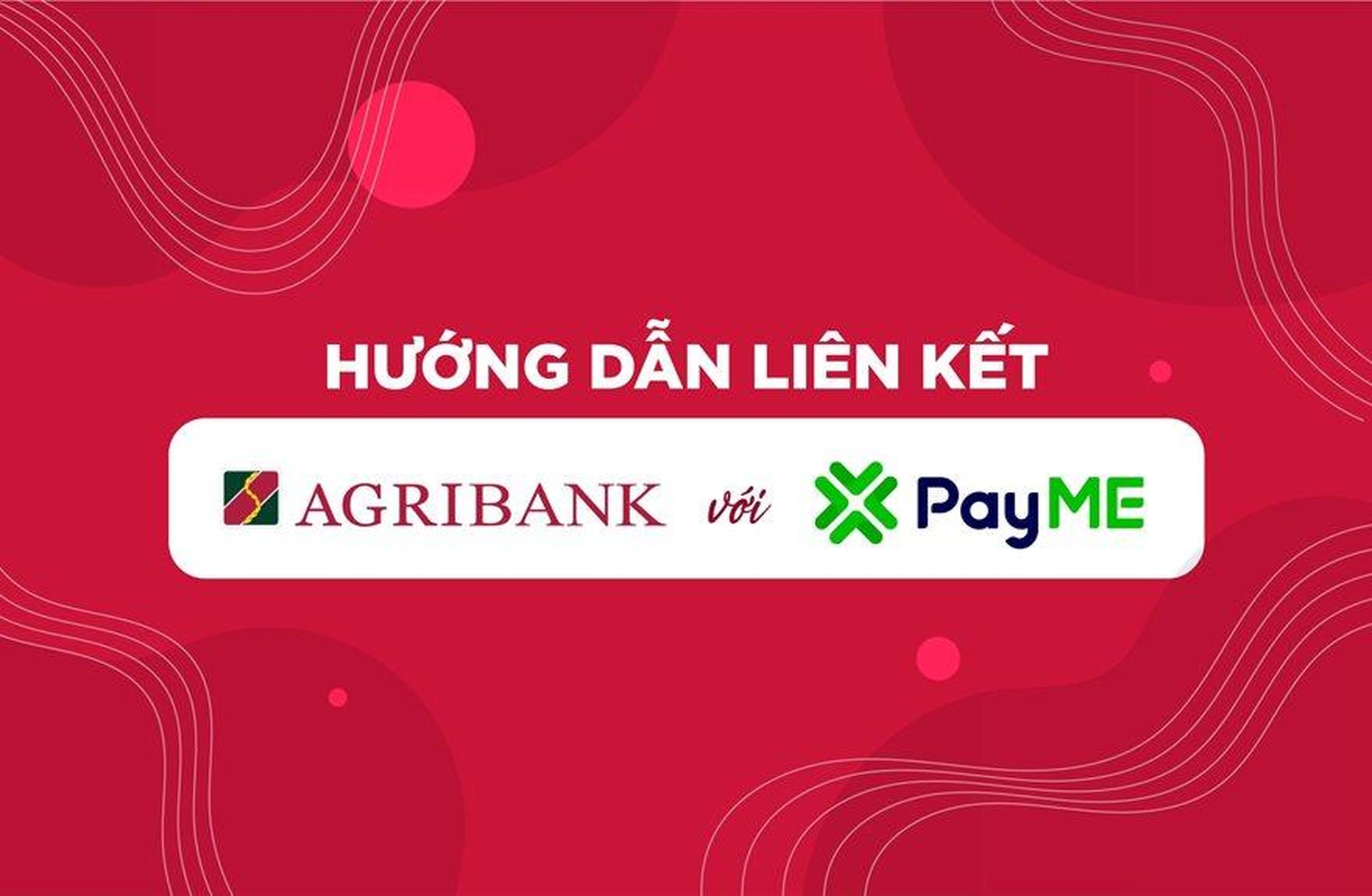 Làm thế nào để liên kết e-banking Agribank với ví điện tử PayMe?