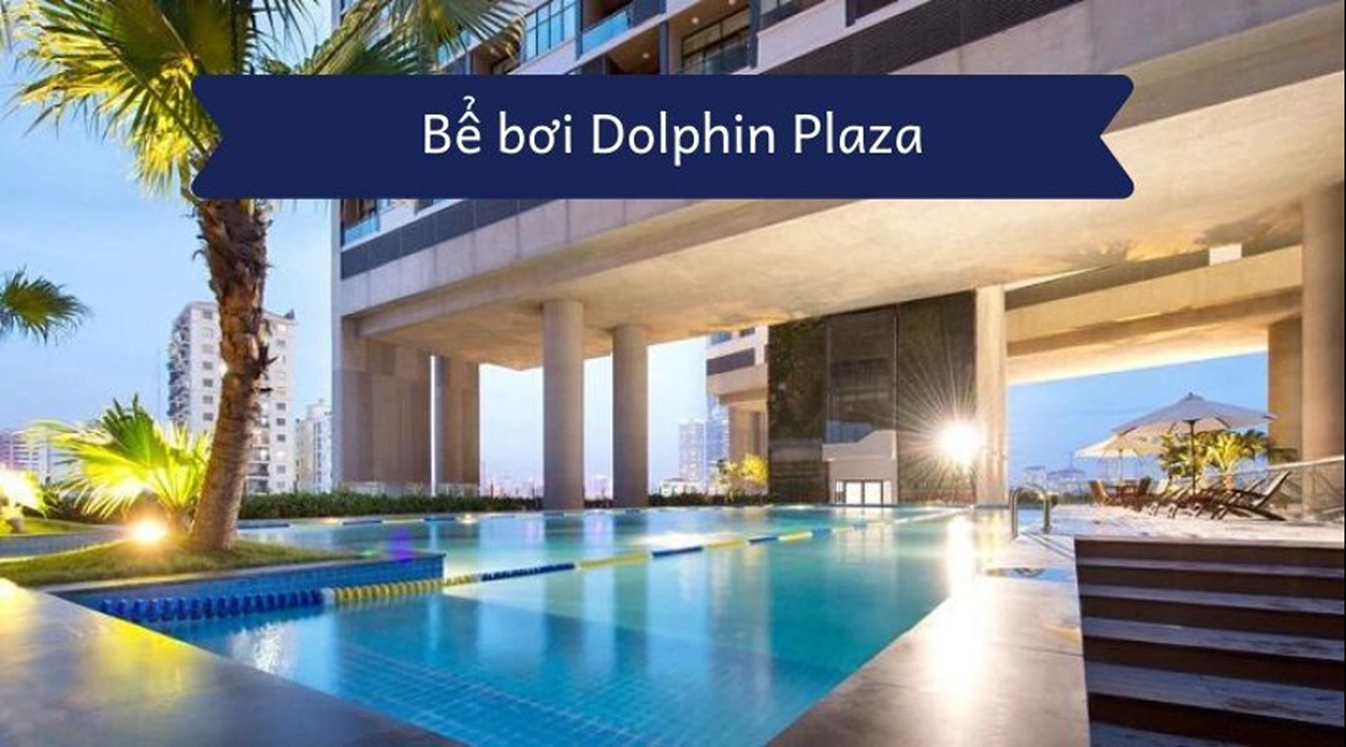 Cập nhật giá vé bể bơi chung cư Dolphin Plaza, 28 Trần Bình