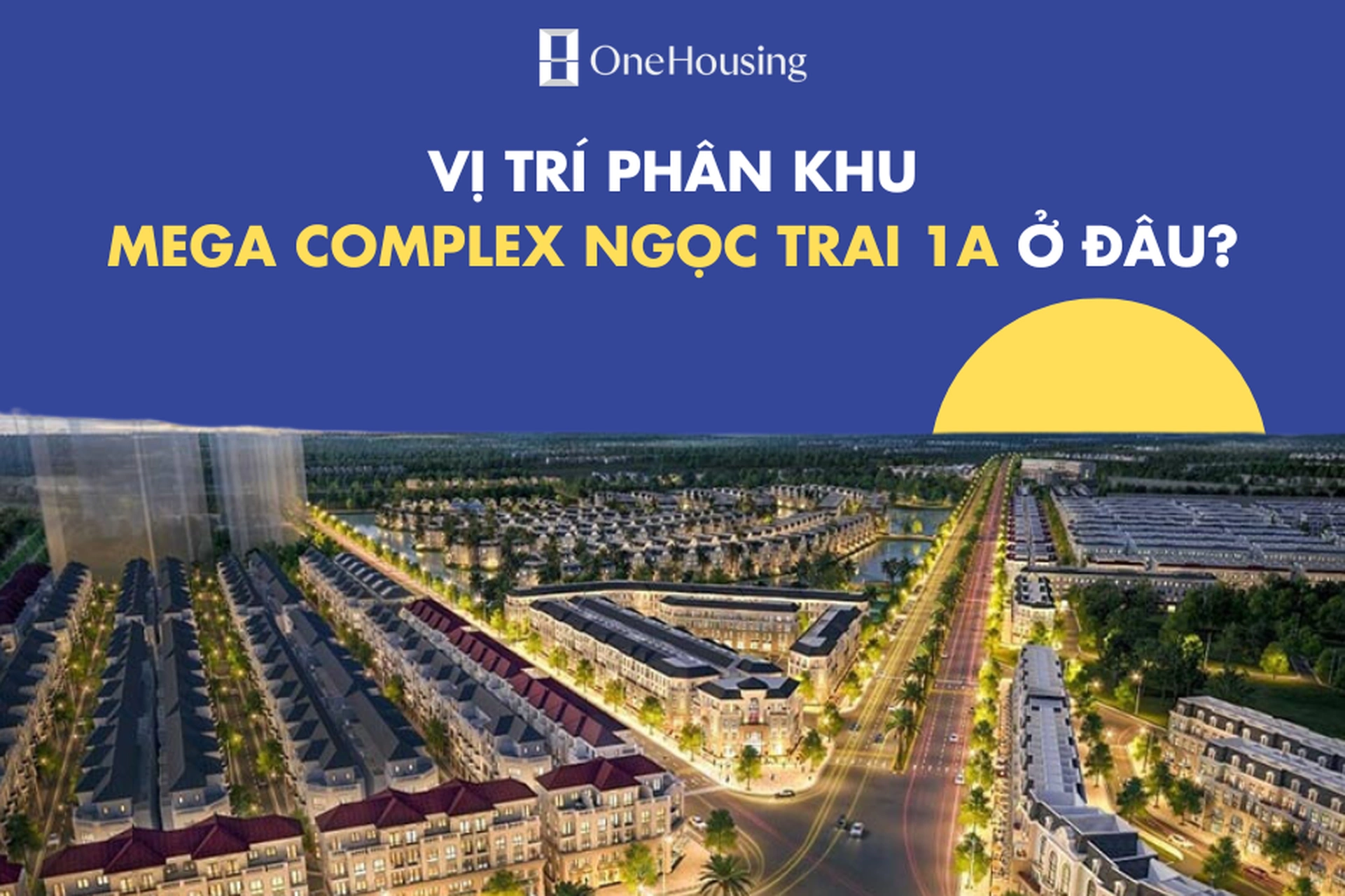 Phân khu Mega Complex Ngọc Trai 1A nằm gần những đại lộ, trục giao thông chính nào?