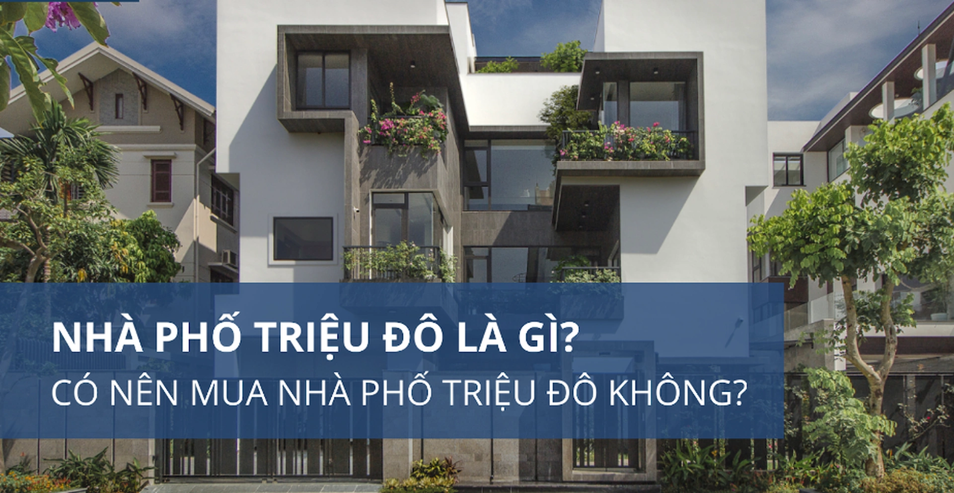 Nhà phố triệu đô là gì? Có nên mua nhà phố triệu đô không?